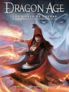 Dragon Age: The World of Thedas Volume 1 by David Gaider, Ben Gelinas (Goodreads Author), Mike Laidlaw, Dave Marshall (Editor), Various (Illustrations) Published April 16th 2013 by Dark Horse Books