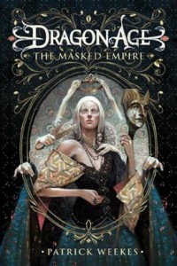 Dragon Age: The Masked Empire by Patrick Weekes