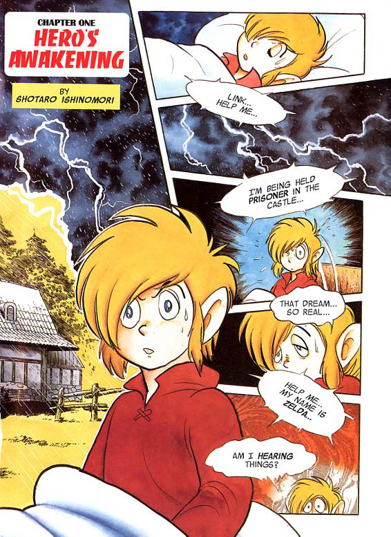 Legend of Zelda a Link to the Past - Shotaro Ishinomori. Nintendo Power. VIZ Media, May 2015. A panel where Link wakes up after he hears "Link... Help me... I'm being held prisoner in the castle..." in a dream. He says. "That dream.. so real..." and then hears, "Help me... my name is Zelda..." Link says, "Am I hearing things?"