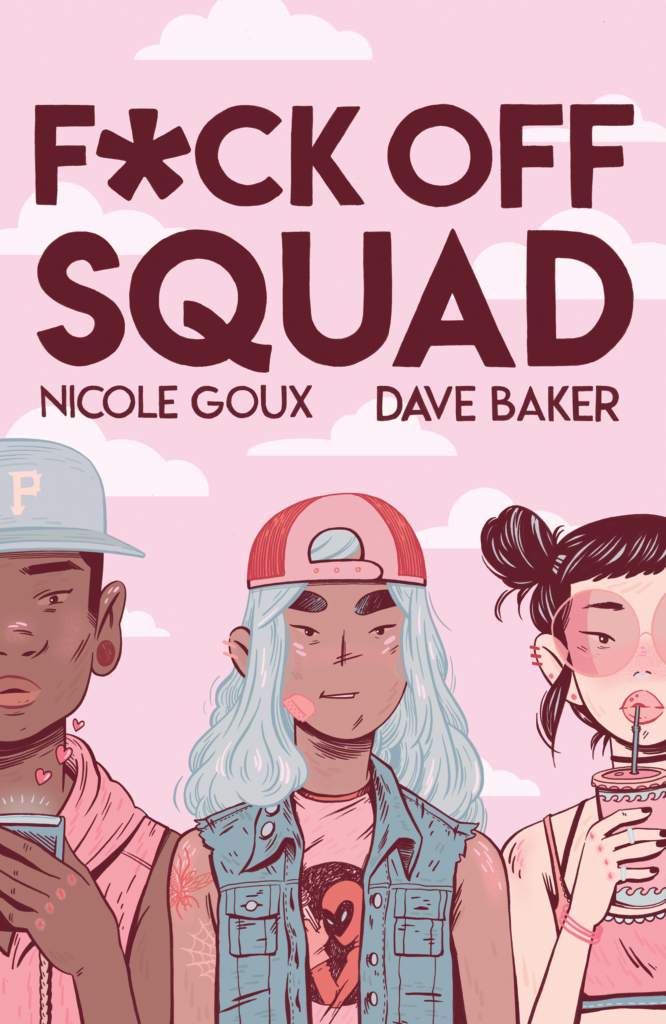Fuck Off Squad by Dave Baker and Nicole Goux