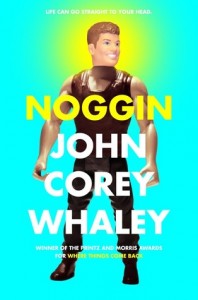 Cover: Noggin. John Corey Whaley Simon & Schuster