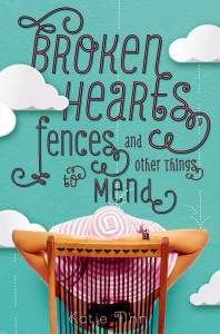 Broken Hearts, Fences, and Other Things to Mend Katie Finn Feiwel & Friends