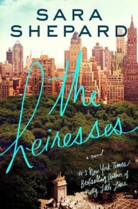 Cover. The Heiresses. Sara Shepard. Harper. HarperCollins. May 20th 2014.