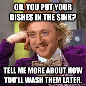 Condescending Wonka meme roommates and dishes