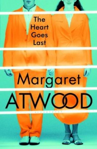 The Heart Goes Last, Margaret Atwood, Random House, 2015