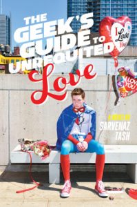 The Geek’s Guide to Unrequited Love Sarvenaz Tash Simon & Schuster Books for Young Readers June 14, 2016