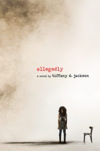Allegedly by Tiffany D. Jackson. Katherine Tegen Books. HarperCollins. January 24th 2017. 