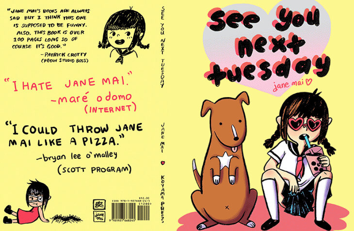 The front and back covers of See You Next Tuesday, featuring goofy quotes from other authors about Jane Mai's work and an illustration of Mai wearing heart-shaped sunglasses and drinking boba, sitting next to a dog.