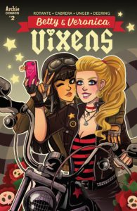 Betty and Veronica Vixens Issue #2 Jamie L. Rotante (Writer), Eva Cabrera (Art), Rachel Deering (Letters), Elaina Unger (Colours) Archie Comics