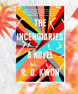Cover for The Incendiaries By R.O. Kwon