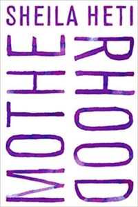 Motherhood, Sheila Heti, 2018