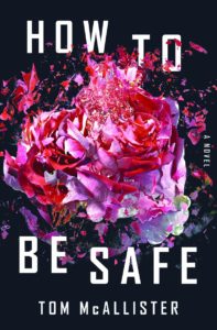 A pink and red flower explodes on the cover of How to Be Safe by Tom McAllister