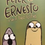 Peter & Ernesto: A Tale of Two Sloths by Graham Annable (First Second, 2018)