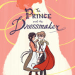 The Prince and the Dressmaker, First Second, 2018