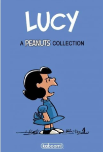 Cover For Lucy: A Peanuts Collection Jason Cooper, Charles M. Schulz, Vicki Scott, Riley Pell-Jenkins, Art Roche, Jeff Dyer (story),  Alexis E. Fajardo, Paige Braddock, Justin Thompson, Charles M. Schulz (inks); Charles M. Schulz, Vicki Scott,Scott Jeralds, Stephanie Gladden, Robert Pope (pencils); Nina Taylor Kester, Lisa Moore, Alexis E. Fajardo, Art Roche, Donna Almendrala, Katharine Efird (colors); Katharine Efird, Donna Almendrala, Alexis E. Fajardo, Denis St. John, Steve Wands (letters) Kaboom! February 2019