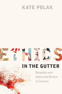 Cover to Ethics in the Gutter: Empathy and Historical Fiction in Comics, by Kate Polak