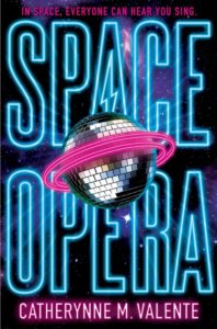 Cover of Space Opera by Ctherynne M. Valente