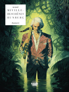 Zaroff cover by Miville-Deschênes. Europe Comics - A white-haired man, smoking a cigarette and wearing a disheveled pinstripe suit, holds a crossbow over his shoulder against a jungle background