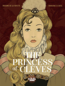 The Princess of Clèves Cover. Claire Bouilhac. Catel Muller. Dargaud (French), Europe Comics (English) 18 September, 2019