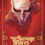 Hands hold an ominous white mask against a red background with gold lettering that reads "These Savage Shores"