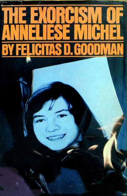 The Exorcism of Anneliese Michel by Felicitas D. Goodman