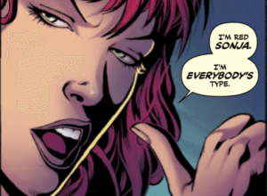 Red Sonja is pointing to herself and smirking. She says, "I'm Red Sonja, I'm everybody's type."