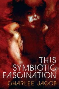 Cover of This Symbiotic Fascination by Charlee Jacob