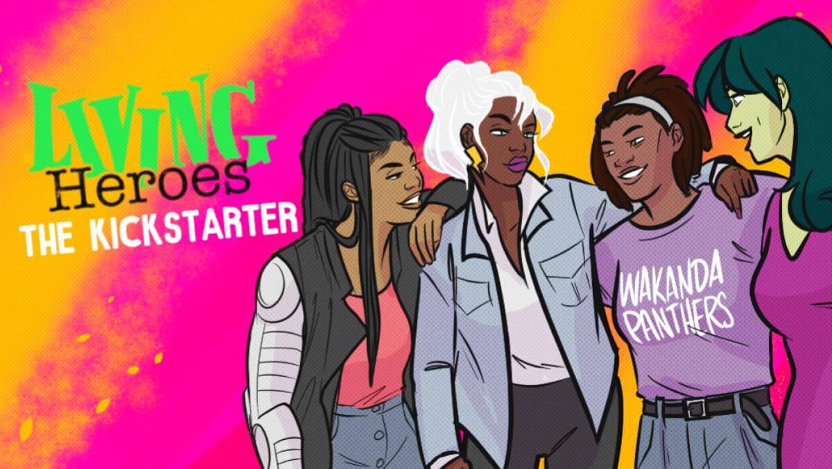 Misty Knight, Storm, Monica Rambeau, and Jen Walters all stand in front of a brightly colored background with text that reads Living Heroes The Kickstarter