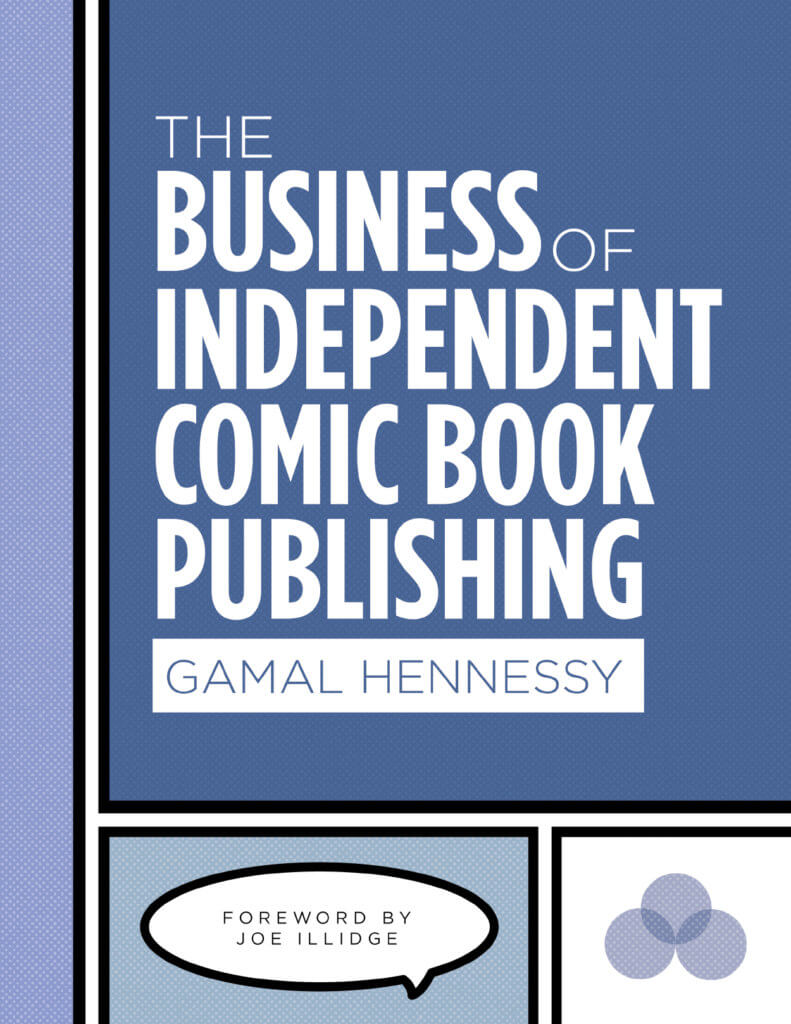 The words The Business of Independent Comic Book Publishing and a speech bubble holds the words Forward by Joe Illidge