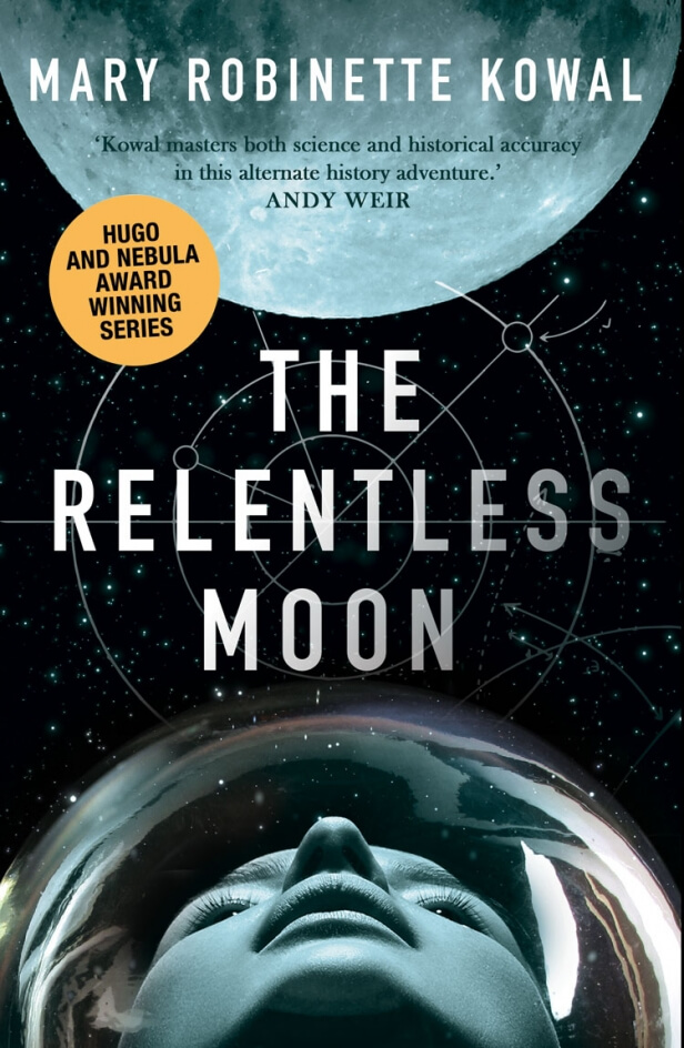 Cover of the UK edition of Mary Robinette Kowal's novel The Relentless Moon. Illustration shows a woman in a space helmet gazing upwards at the moon.