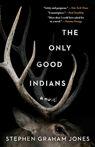 Cover of The Only Good Indians by Stephen Graham Jones. Illustration shows the title alongside elk horns.
