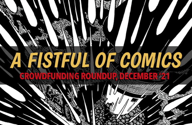 A panel from Solitude. A bird's eye view of ta rainy landscape. A small figure leans against a building, shielding their eyes; the rain hurtles down from around the camera. The column title lettering is laid over the artwork, and reads “A FISTFUL OF COMICS” in big yellow text. Below, in red, reads “CROWDFUNDING ROUNDUP, DECEMBER ’21.” Solitude, Jon Renzella, 2022.