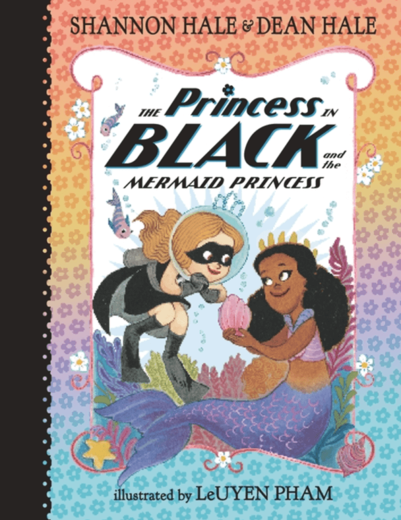 the Princess in Black meets a mermaid princess in an underwater scene on the cover of the book by shannon and dean hale with illustrations by LeUyen Pham 