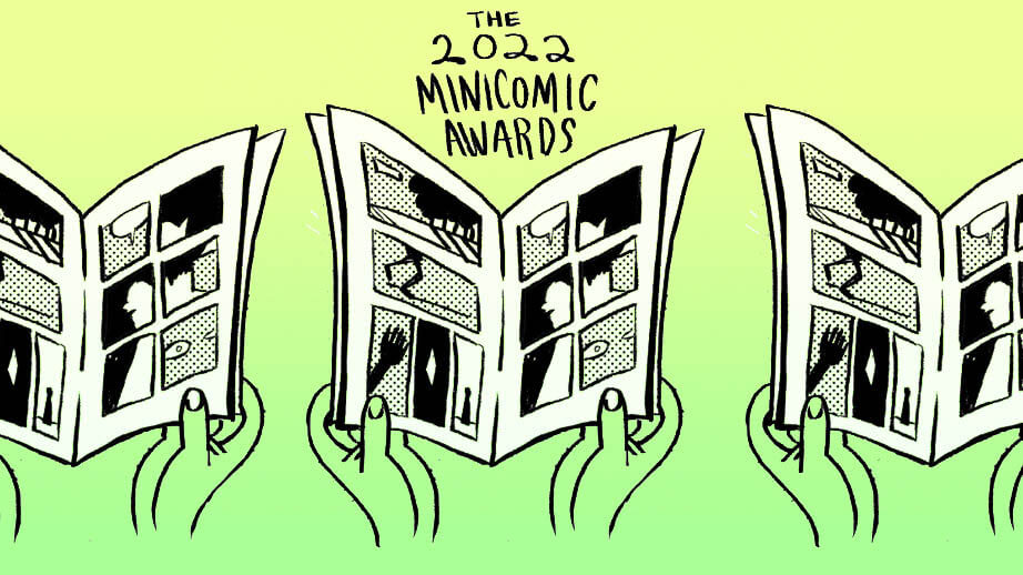 An illustration of three pairs of hands holding black and white comics sits under the text the 2022 minicomic awards