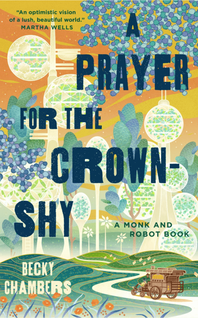 The cover for A Prayer for the Crown-Shy by Becky Chambers shows the title in all caps agains ta backdrop of colorful foliage and sky. A wagon is in the foreground.