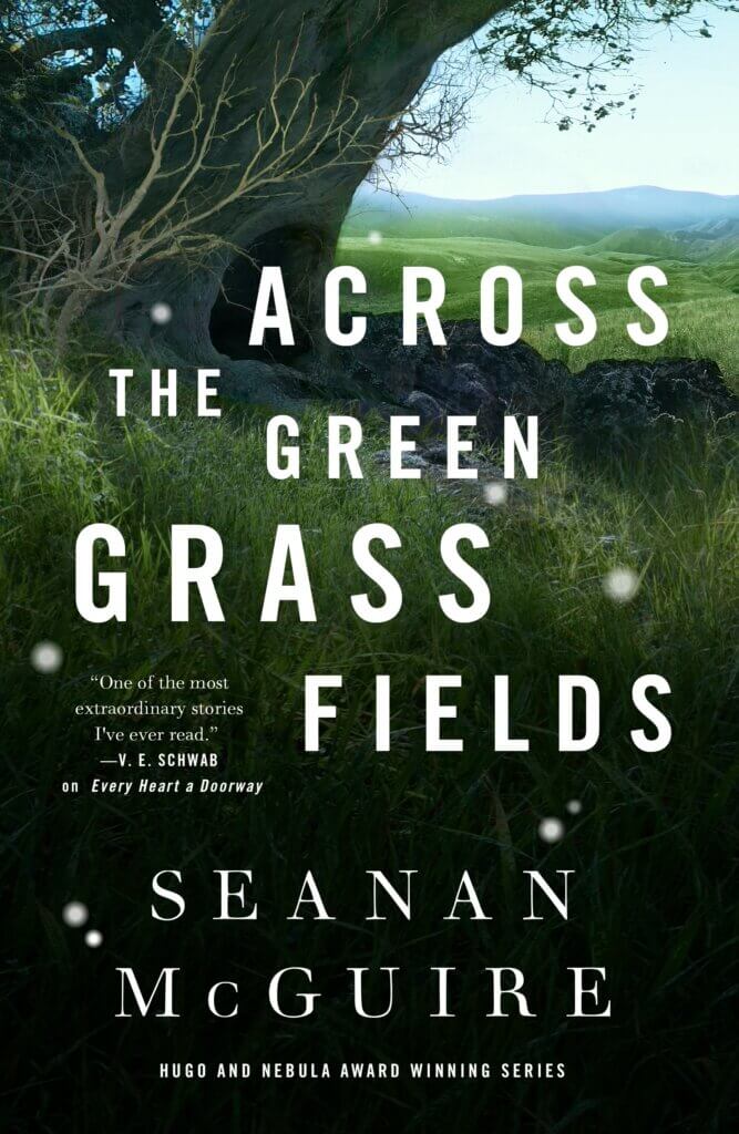 Cover of Across the Green Grass Fields by Seanan McGuire. Illustration shows title and author name in front of a picture of a tree.