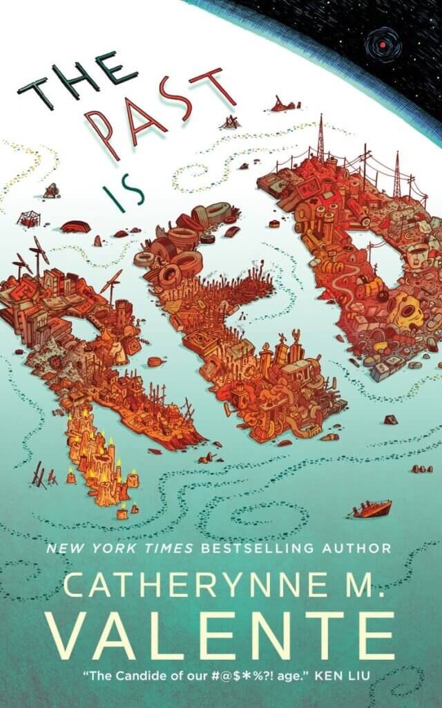 Cover of The Past is Ret by Catherynne M. Valente. Illustration shows a cartoon depiction of vast heaps of rubbish rising from earth's sea and spelling out the book's title.