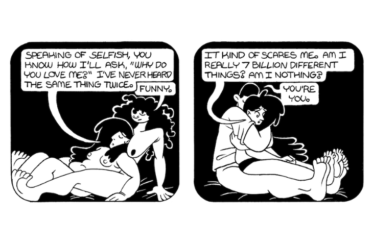 2 panels from The Lover of Everyone in the World. Panel 1: The Lover sits sandwiched between her lover's legs, her back agains their chest, and explains that she's never heard the same answer to "why do you love me?" twice. Panel 2: The Lover sits in another lover's lap, their arms wrapped around her. The Lover wonders if she is really 7 billion different things, and if that makes her nothing.