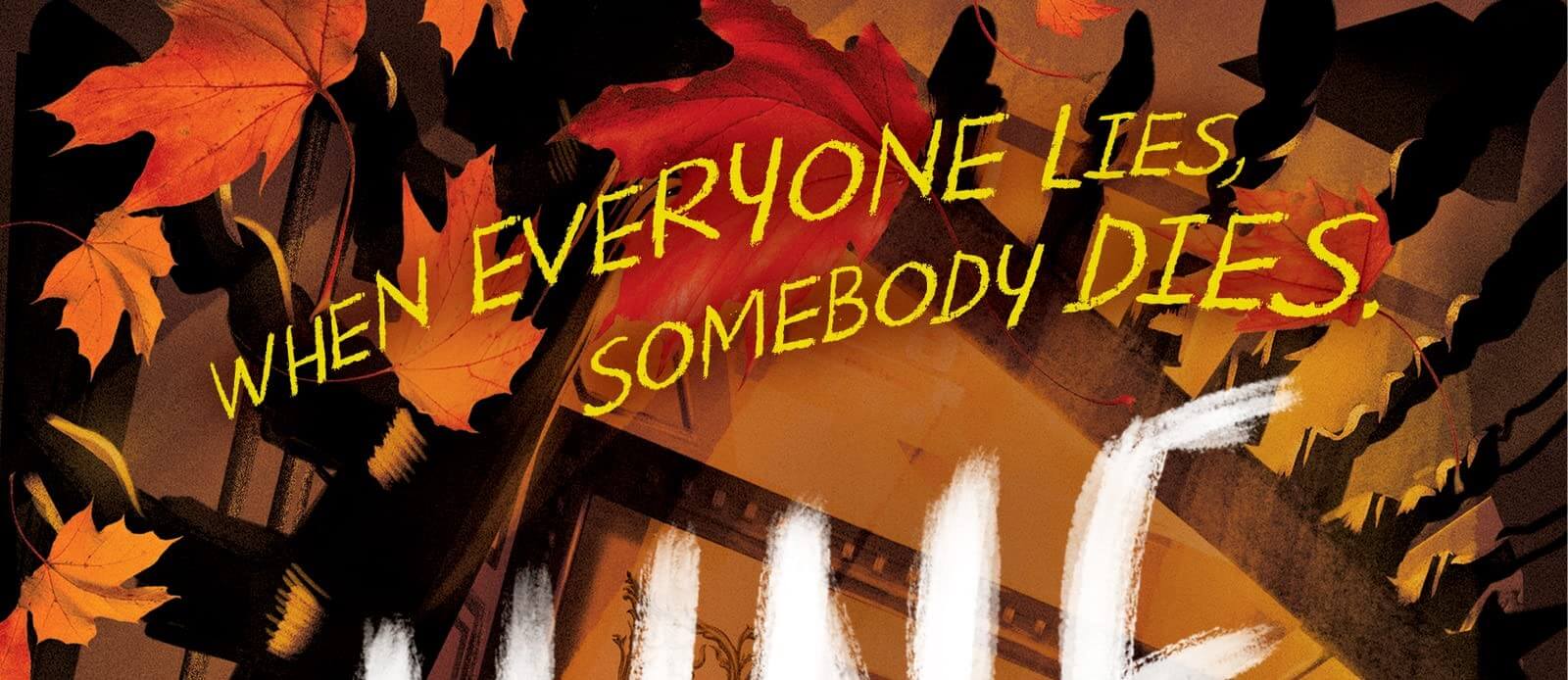 The words "When everyone lies, somebody dies" scrawled over autumn leaves