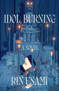 the cover of Idol, Burning by Rin Usami, translated by Asa Yoneda