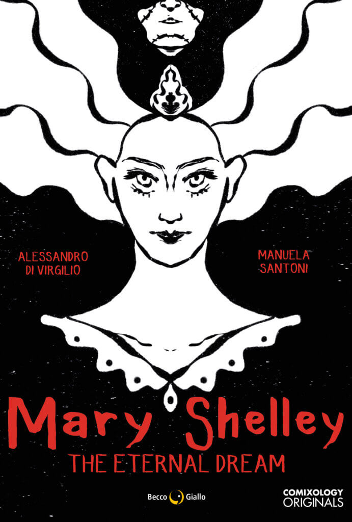 Mary Shelley: The Eternal Dream Cover. Written by Alessandro Di Virgilio. Illustrated by Manuela Santoni. Translated by Lucy Lenzi. Letters by Giulia Gabrielli. Published by Comixology Originals and Becco Giallo on March 28, 2023.