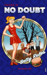 Betty and the rest of the gang are posed like No Doubt on the cover of their Tragic Kingdom album. The font on the cover reads "No Doubt, Betty Rules."