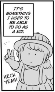 A child wearing a beanie and a school uniform, shaded gray all over, gives a peace sign while saying "Heck yeah!" hara writes, "It's something I used to be able to do as a kid."