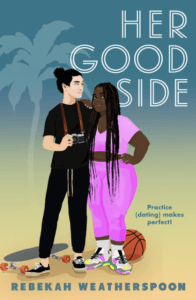 Cute teens with a camera and basketball stand in front of the book title on the cover of Her Good Side by Rebekah Weatherspoon