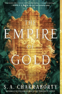 The cover of The Empire of Gold by S.A. Chakraborty has a gleaming gold swirls against a dark green backgrop