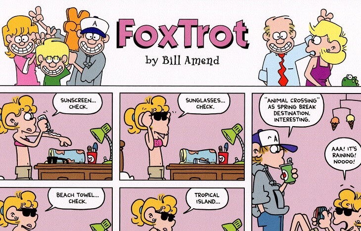 Crop of a FoxTrot comics that features the comic strip's logo (FoxTrot and the members of the family smiling while putting bunny ears on one another). In the comic, Paige puts on a bikini and applies sunscreen to play Animal Crossing, then gets upset it's raining in game.