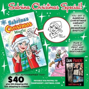 A green ad filed with information about Dan Parent's exclusive offer for Sabrina's Holiday Special #1. You can get a hand-remarqued exclusive cover by emailing him at danparent@hotmail.com. Each issue costs $40 with $10 surcharged shipping, $25 to Canada. Comes with an additional holiday print and sketchbook.