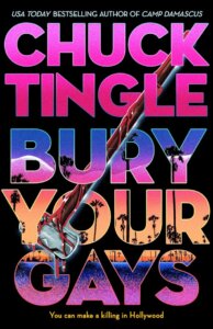 The cover of Bury Your Gays by Chuck Tingle has the title in brightly colored all caps with a bloody ax cutting through them diagonally 