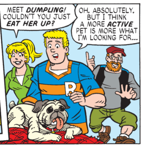 Panel featuring Moose and Betty looking at pug Dumpling in a petstore. Betty thinks he's cute, Moose thinks he might need a more active dog. 