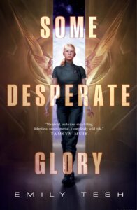 Cover of Some Desperate Glory by Emily Tesh. Illustration shows a blonde woman striding against a futuristic backdrop.